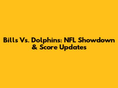 Bills Vs. Dolphins: NFL Showdown & Score Updates