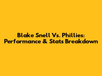 Blake Snell Vs. Phillies: Performance & Stats Breakdown