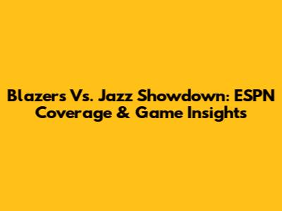 Blazers Vs. Jazz Showdown: ESPN Coverage & Game Insights