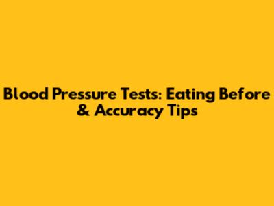 Blood Pressure Tests: Eating Before & Accuracy Tips