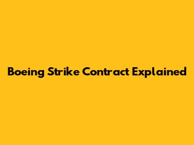 Boeing Strike Contract Explained