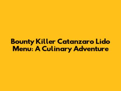 Bounty Killer Catanzaro Lido Menu: A Culinary Adventure