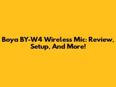 Boya BY-W4 Wireless Mic: Review, Setup, And More!
