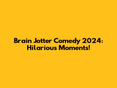 Brain Jotter Comedy 2024: Hilarious Moments!