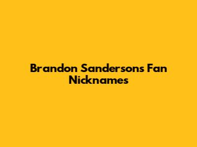 Brandon Sanderson's Fan Nicknames