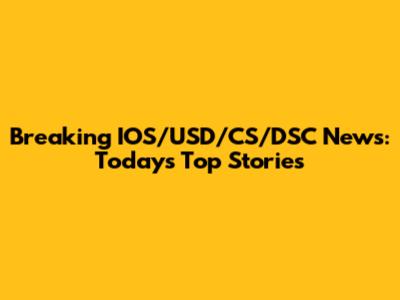 Breaking IOS/USD/CS/DSC News: Today's Top Stories