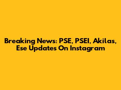 Breaking News: PSE, PSEI, Akilas, Ese Updates On Instagram