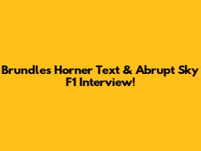 Brundle's Horner Text & Abrupt Sky F1 Interview!