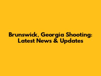 Brunswick, Georgia Shooting: Latest News & Updates
