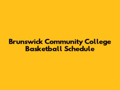 Brunswick Community College Basketball Schedule