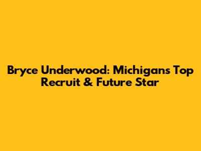Bryce Underwood: Michigan's Top Recruit & Future Star