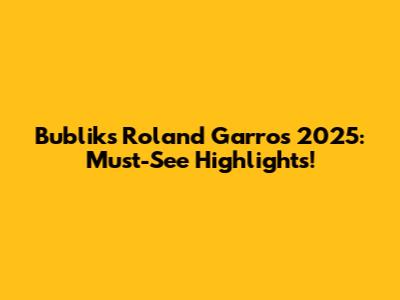 Bublik's Roland Garros 2025: Must-See Highlights!