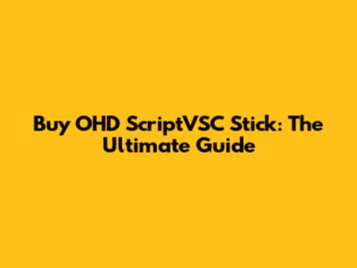 Buy OHD ScriptVSC Stick: The Ultimate Guide