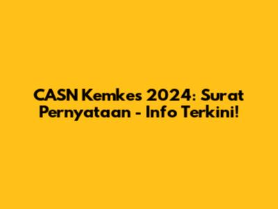 CASN Kemkes 2024: Surat Pernyataan - Info Terkini!