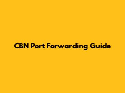 CBN Port Forwarding Guide