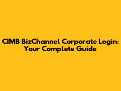 CIMB BizChannel Corporate Login: Your Complete Guide