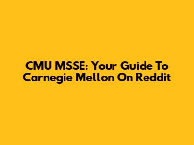 CMU MSSE: Your Guide To Carnegie Mellon On Reddit