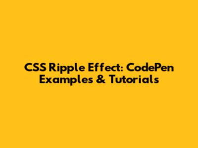 CSS Ripple Effect: CodePen Examples & Tutorials