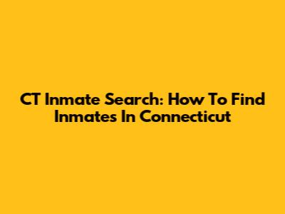 CT Inmate Search: How To Find Inmates In Connecticut