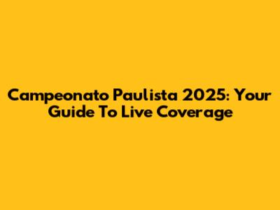 Campeonato Paulista 2025: Your Guide To Live Coverage