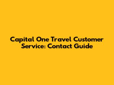 Capital One Travel Customer Service: Contact Guide