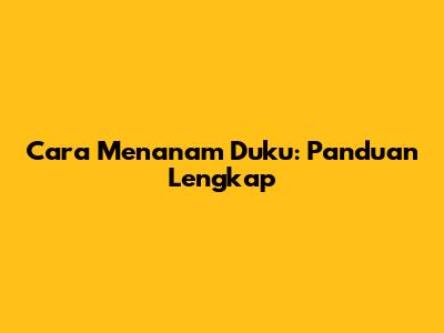 Cara Menanam Duku: Panduan Lengkap
