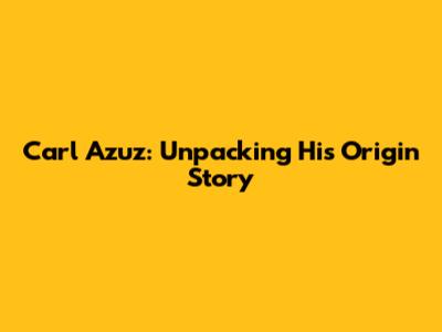 Carl Azuz: Unpacking His Origin Story