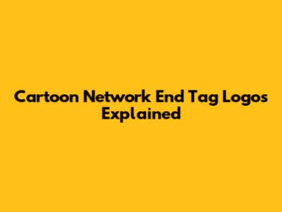 Cartoon Network End Tag Logos Explained