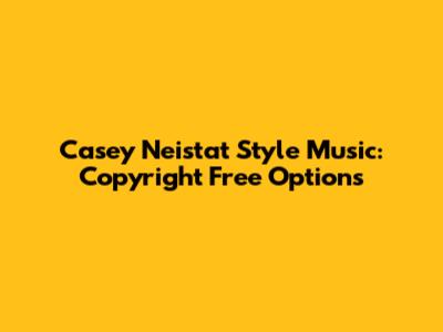 Casey Neistat Style Music: Copyright Free Options