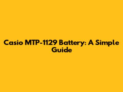 Casio MTP-1129 Battery: A Simple Guide