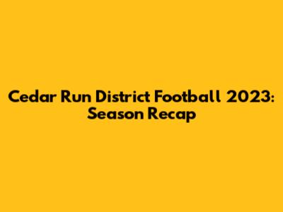 Cedar Run District Football 2023: Season Recap