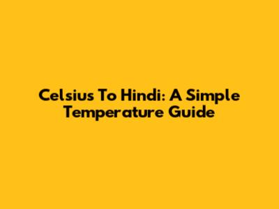 Celsius To Hindi: A Simple Temperature Guide
