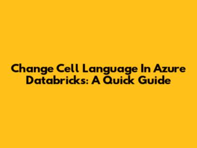 Change Cell Language In Azure Databricks: A Quick Guide