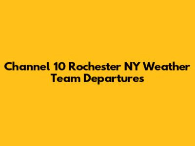 Channel 10 Rochester NY Weather Team Departures