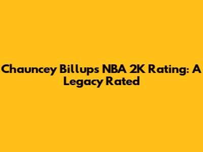 Chauncey Billups' NBA 2K Rating: A Legacy Rated