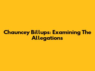 Chauncey Billups: Examining The Allegations