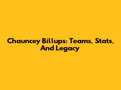 Chauncey Billups: Teams, Stats, And Legacy