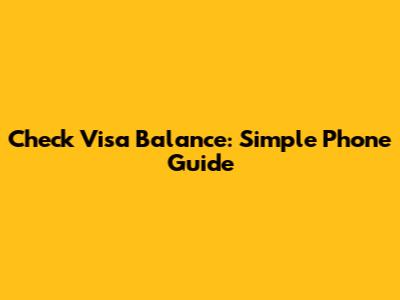 Check Visa Balance: Simple Phone Guide