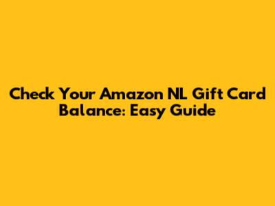 Check Your Amazon NL Gift Card Balance: Easy Guide