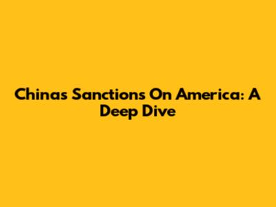 China's Sanctions On America: A Deep Dive