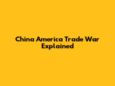 China America Trade War Explained
