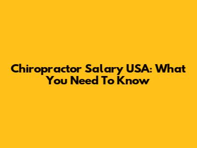 Chiropractor Salary USA: What You Need To Know