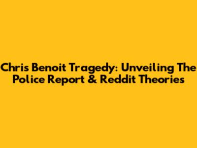 Chris Benoit Tragedy: Unveiling The Police Report & Reddit Theories