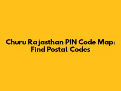 Churu Rajasthan PIN Code Map: Find Postal Codes