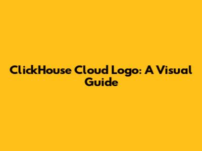 ClickHouse Cloud Logo: A Visual Guide