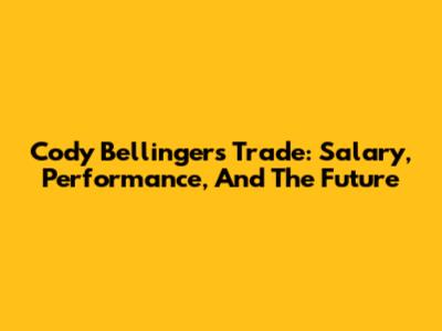 Cody Bellinger's Trade: Salary, Performance, And The Future