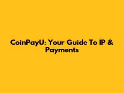 CoinPayU: Your Guide To IP & Payments