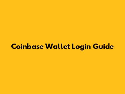 Coinbase Wallet Login Guide