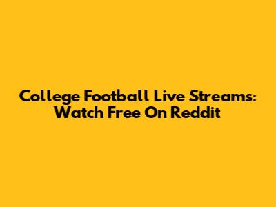 College Football Live Streams: Watch Free On Reddit