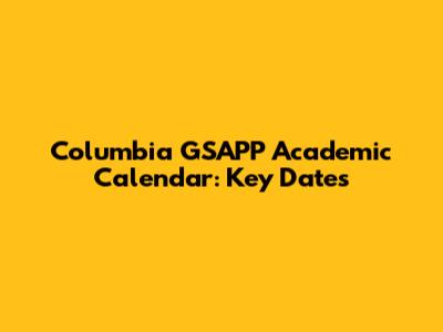 Columbia GSAPP Academic Calendar: Key Dates